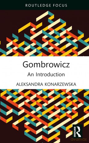 Gombrowicz: An Introduction (Routledge Histories of Central and Eastern Europe) - Konarzewska Aleksan [KSIĄŻKA]