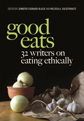 Good Eats: 32 Writers on Eating Ethically - Jenni Cognard-Black [KSIĄŻKA]