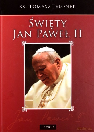 Święty Jan Paweł II - Tomasz Jelonek [KSIĄŻKA]