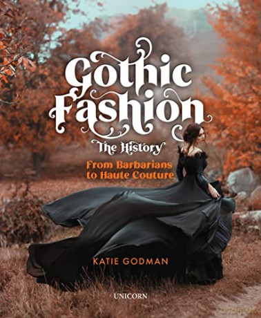 Gothic Fashion The History: From Barbarians to Haute Couture (Compact Edition) - Katie Godman [KSIĄŻKA]