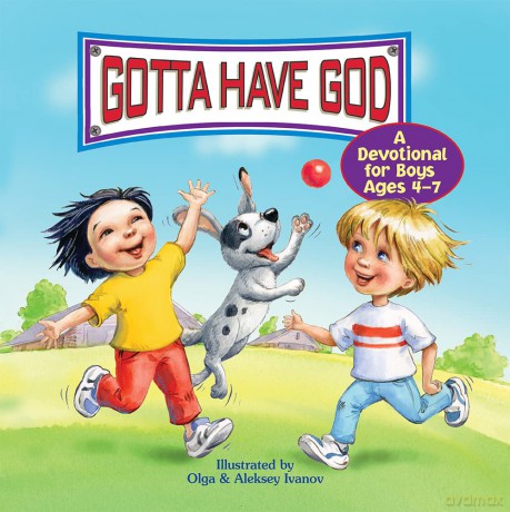 Gotta Have God! A Devotional for Boys Ages 4-7 [KSIĄŻKA]