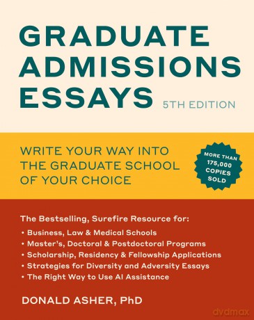 Graduate Admissions Essays, Fifth Edition: Write Your Way into the Graduate School of Your Choice - Donald Asher [KSIĄŻKA]