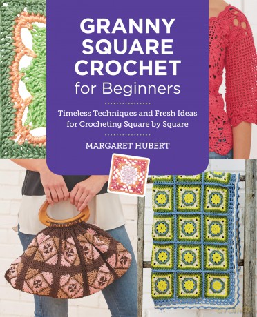 Granny Square Crochet for Beginners: Timeless Techniques and Fresh Ideas for Crocheting Square by Square - Margaret Hubert [KSIĄŻKA]