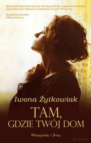 Tam Gdzieój Dom - Iwona Żytkowiak [KSIĄŻKA]