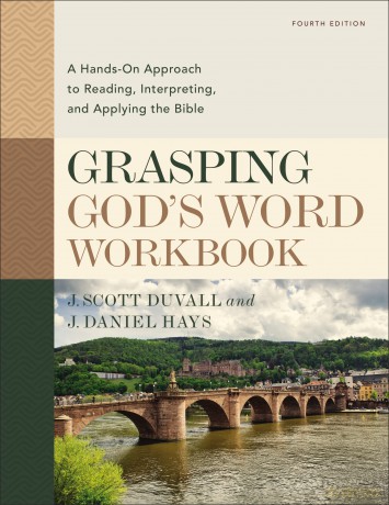 Grasping God's Word Workbook, Fourth Edition: A Hands-On Approach to Reading, Interpreting, and Applying the Bible - J. Scott Duvall [KSIĄŻKA]