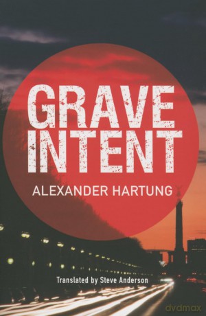 Grave Intent: 2 (Jan Tommen Investigation) - Alexander Hartung [KSIĄŻKA]