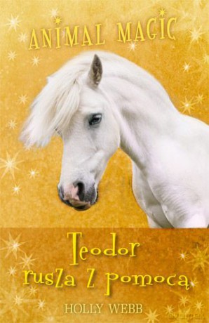 Teodor Rusza Z Pomocą Animal Magic - Holly Webb [KSIĄŻKA]
