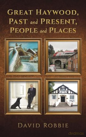 Great Haywood, Past and Present, People and Places - David Robbie [KSIĄŻKA]