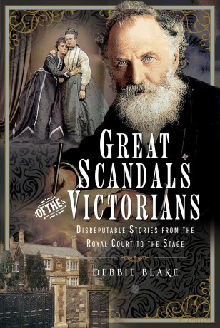 Great Scandals of the Victorians: Disreputable Stories from the Royal Court to the Stage - Debbie Blake [KSIĄŻKA]