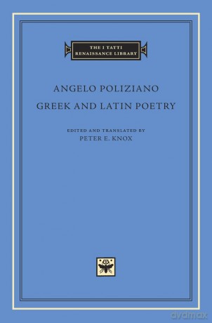 Greek and Latin Poetry: 86 (The I Tatti Renaissance Library) - Angelo Poliziano [KSIĄŻKA]