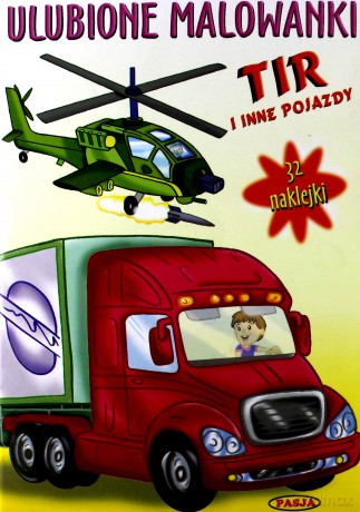 Tir I Inne Pojazdy Ulubione Malowanki [KSIĄŻKA]