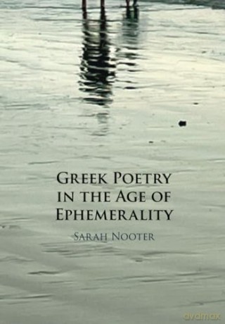 Greek Poetry in the Age of Ephemerality - Nooter Sarah [KSIĄŻKA]
