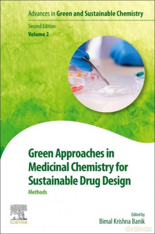 Green Approaches in Medicinal Chemistry for Sustainable Drug Design: Methods (Volume 2) (Advances in Green and Sustainable Chemistry, Volume 2) - Bimal Krishna Banik [KSIĄŻKA]