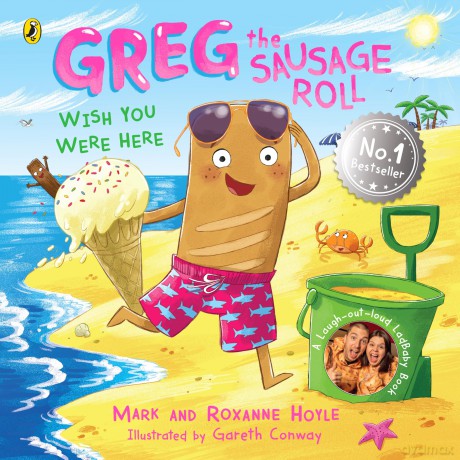 Greg the Sausage Roll: Wish You Were Here: The ultimate summer sizzler - part of the laugh out loud No. 1 bestselling series - Mark Hoyle [KSIĄŻKA]
