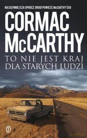 To Nie Jest Kraj Dla Starych Ludzi - Cormac Mccarthy [KSIĄŻKA]