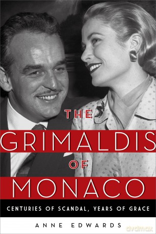 Grimaldis of Monaco: Centuries of Scandal, Years of Grace - Anne Edwards [KSIĄŻKA]