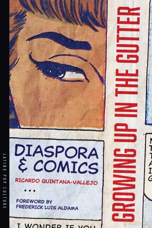 Growing Up in the Gutter: Diaspora and Comics (Latinx Pop Culture) [KOMIKS]