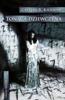 Tonąca Dziewczyna - Caitlin R. Kiernan [KSIĄŻKA]