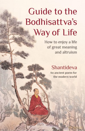 Guide to the Bodhisattva's Way of Life: How to Enjoy a Life of Great Meaning and Altruism - Shantideva [KSIĄŻKA]