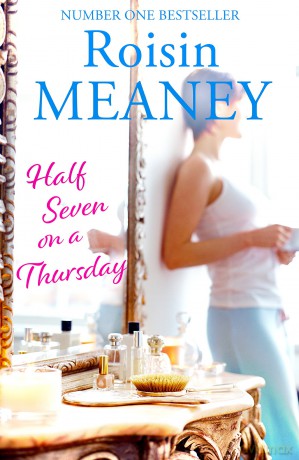 Half Seven on a Thursday: A warm and captivating page-turner about love, friendship and new beginnings - Roisin Meaney [KSIĄŻKA]
