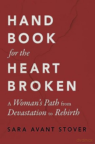 Handbook for the Heartbroken: A Woman's Path from Devastation to Rebirth - Avant, Sara Stover [KSIĄŻKA]