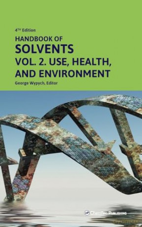 Handbook of Solvents, Volume 2: Use, Health, and Environment - George Wypych [KSIĄŻKA]