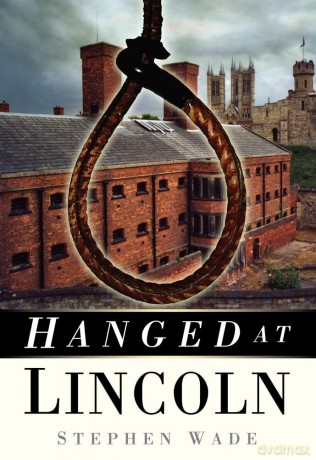 Hanged at Lincoln - Stephen Wade [KSIĄŻKA]