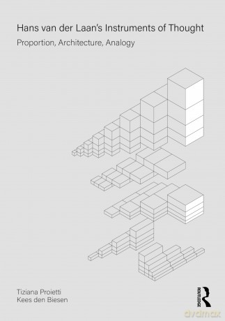 Hans van der Laan's Instruments of Thought: Proportion, Architecture, Analogy - Tiziana Proietti [KSIĄŻKA]