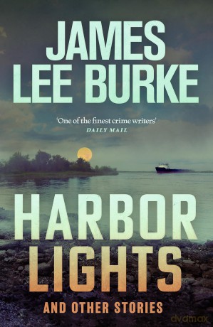 Harbor Lights: A collection of stories by James Lee Burke - James Lee Burke [KSIĄŻKA]