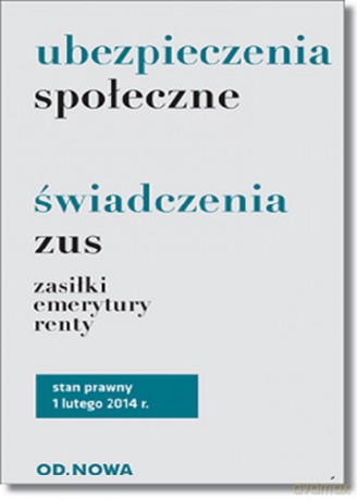 Ubezpieczenia Społeczne Świadczenia Zus 01.02.2014 Br - Anna Wyciszczak [KSIĄŻKA]