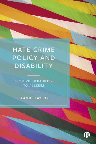 Hate Crime Policy and Disability: From Vulnerability to Ableism - Seamus Taylor [KSIĄŻKA]
