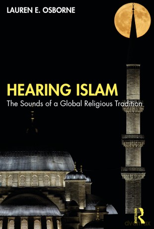 Hearing Islam: The Sounds of a Global Religious Tradition - Osborne Lauren E. [KSIĄŻKA]