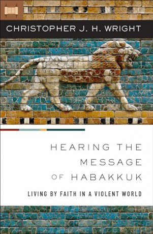 Hearing the Message of Habakkuk: Living by Faith in a Violent World - Christopher Wright [KSIĄŻKA]