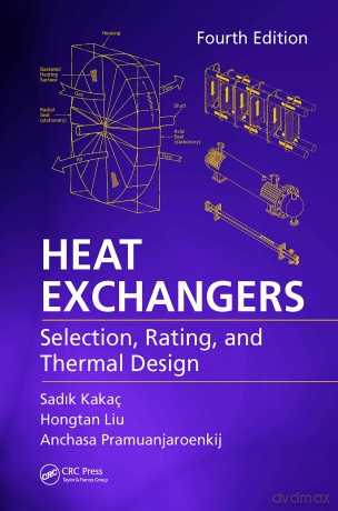 Heat Exchangers: Selection, Rating, and Thermal Design, Fourth Edition - Sadik Kaka [KSIĄŻKA]