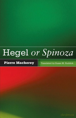 Hegel or Spinoza - Pierre Macherey [KSIĄŻKA]