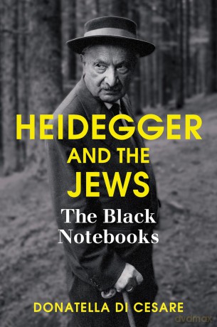 Heidegger and the Jews: The Black Notebooks - Donatella Di Cesare [KSIĄŻKA]