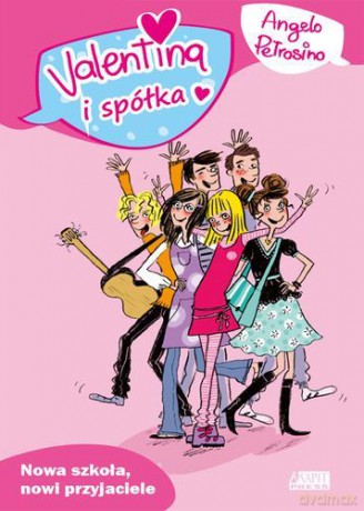 Valentina I Spółka Nowa Szkoła Nowi Przyjaciele - Angelo Petrosino [KSIĄŻKA]