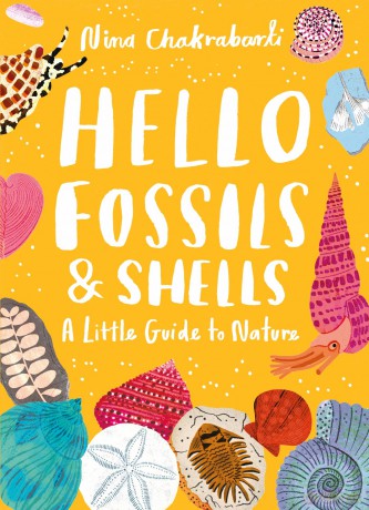 Hello Fossils and Shells (Little Guides to Nature) - Nina Chakrabarti [KSIĄŻKA]