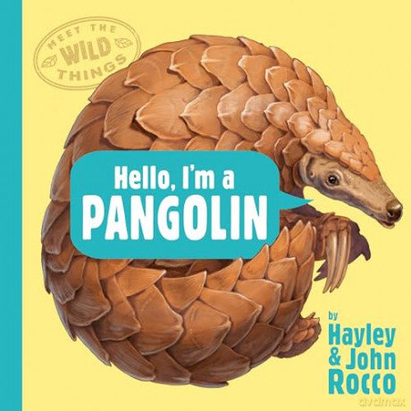 Hello, I'm a Pangolin: 2 (Meet the Wild Things) - Hayley Rocco [KSIĄŻKA]