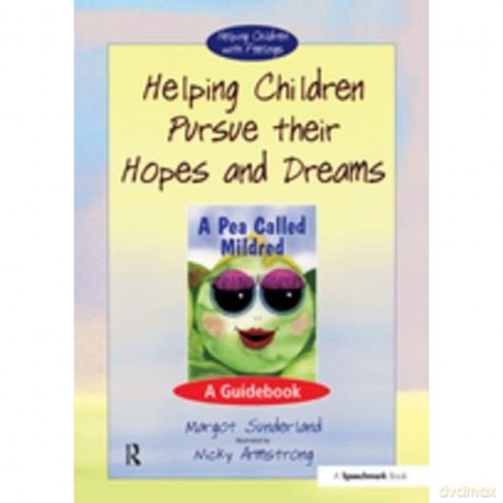 Helping Children Pursue Their Hopes and Dreams: A Guidebook (Helping Children with Feelings) - Sunderland Margot [KSIĄŻKA]