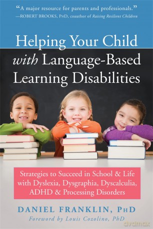 Helping Your Child with Language Based Learning Disabilities: Strategies to Succeed in School and Life with Dyscalculia, Dyslexia, ADHD, and Auditory Processing Disorder - Daniel Franklin [KSIĄŻKA]