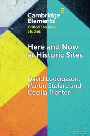 Here and Now at Historic Sites: Pupils and Guides Experiencing Heritage (Elements in Critical Heritage Studies) - Ludvigsson David [KSIĄŻKA]
