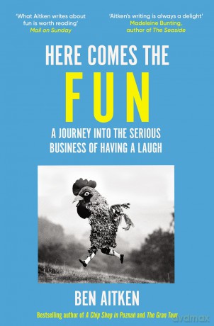 Here Comes the Fun: A Journey Into the Serious Business of Having a Laugh - Ben Aitken [KSIĄŻKA]