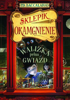 Walizka Pełna Gwiazd Sklepik Oka Mgnienie - P.D. Baccalario [KSIĄŻKA]
