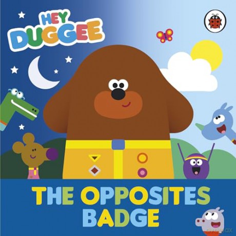 Hey Duggee: The Opposites Badge [KSIĄŻKA]