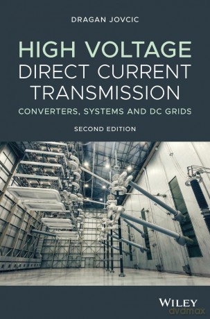 High Voltage Direct Current Transmission: Converters, Systems and DC Grids [KSIĄŻKA]