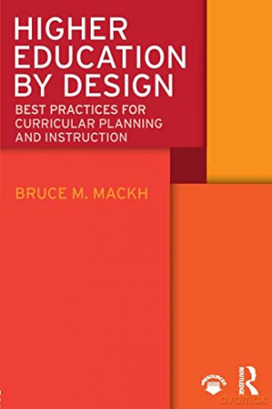 Higher Education by Design: Best Practices for Curricular Planning and Instruction - Bruce M. Mackh [KSIĄŻKA]