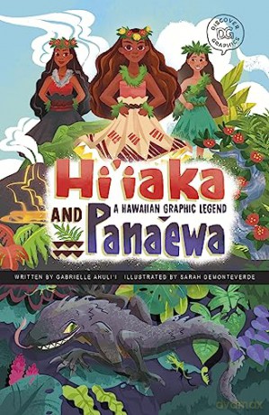 Hi'iaka and Pana'ewa: A Hawaiian Graphic Legend (Discover Graphics: Global Folktales) - Gabrielle Ahuli'i [KSIĄŻKA]