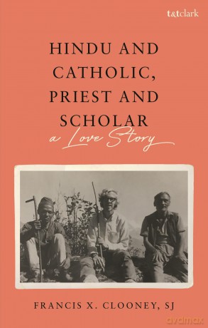 Hindu and Catholic, Priest and Scholar: A Love Story - Francis S.J. [KSIĄŻKA]