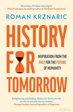 History for Tomorrow: Inspiration from the Past for the Future of Humanity - Roman Krznaric [KSIĄŻKA]